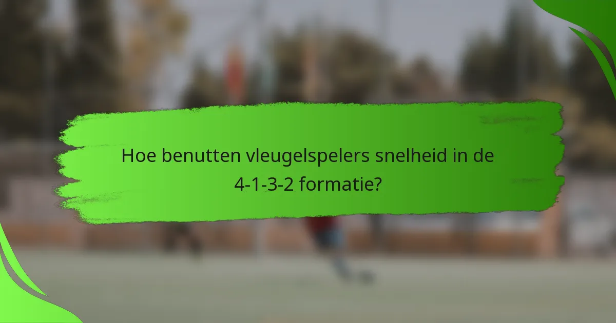 Hoe benutten vleugelspelers snelheid in de 4-1-3-2 formatie?