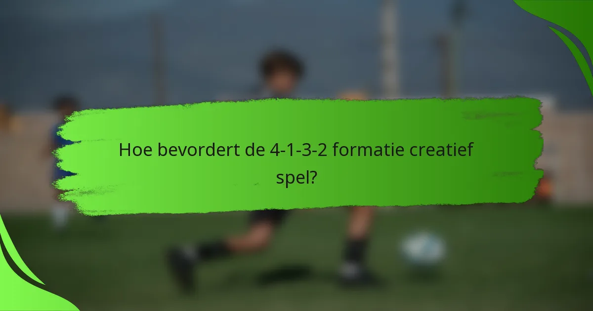 Hoe bevordert de 4-1-3-2 formatie creatief spel?