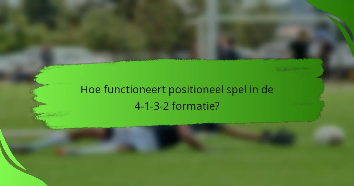 Hoe functioneert positioneel spel in de 4-1-3-2 formatie?