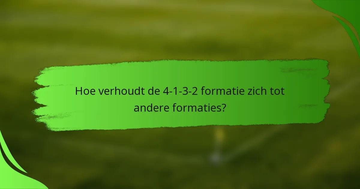 Hoe verhoudt de 4-1-3-2 formatie zich tot andere formaties?