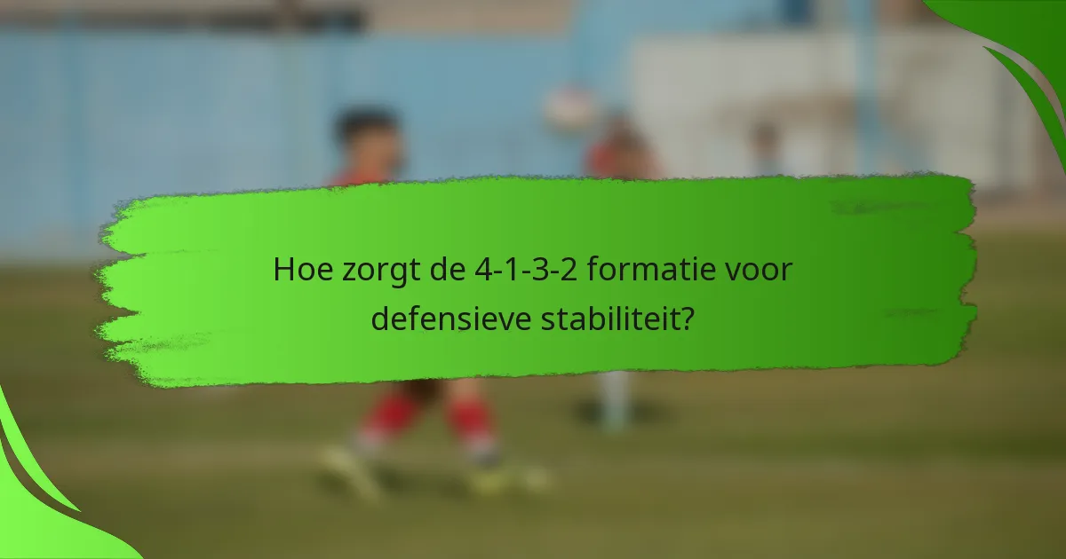 Hoe zorgt de 4-1-3-2 formatie voor defensieve stabiliteit?