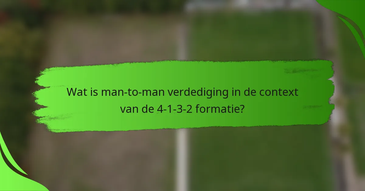Wat is man-to-man verdediging in de context van de 4-1-3-2 formatie?